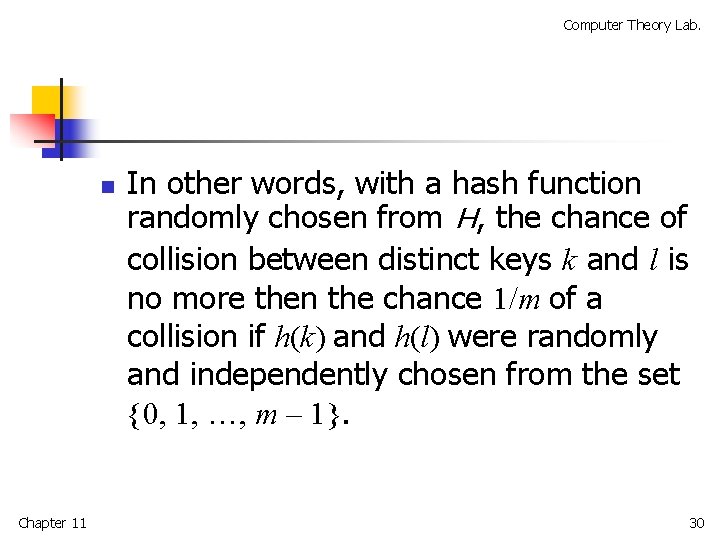 Computer Theory Lab. n Chapter 11 In other words, with a hash function randomly