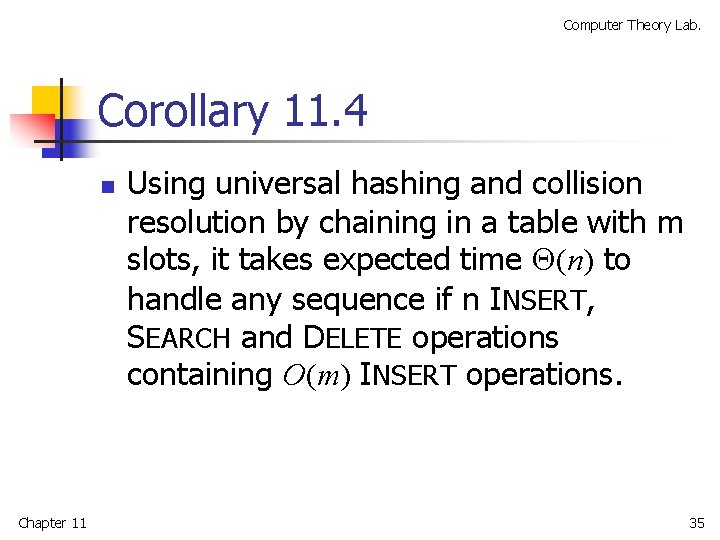 Computer Theory Lab. Corollary 11. 4 n Chapter 11 Using universal hashing and collision