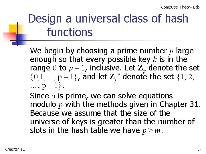 Computer Theory Lab. Design a universal class of hash functions We begin by choosing