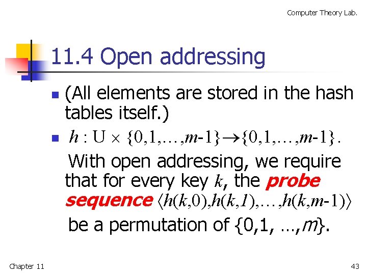 Computer Theory Lab. 11. 4 Open addressing (All elements are stored in the hash