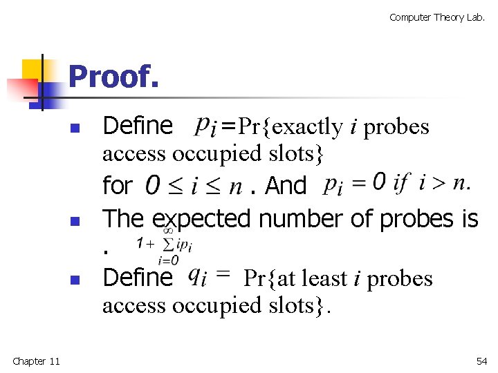 Computer Theory Lab. Proof. n n n Chapter 11 Define =Pr{exactly i probes access