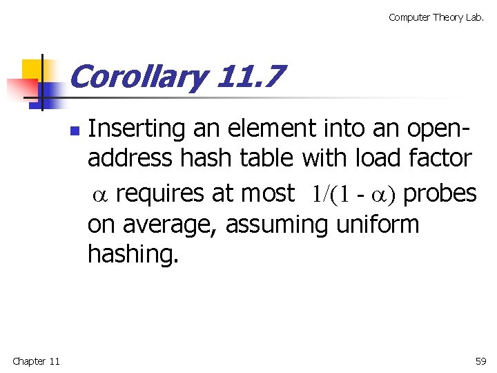 Computer Theory Lab. Corollary 11. 7 n Chapter 11 Inserting an element into an