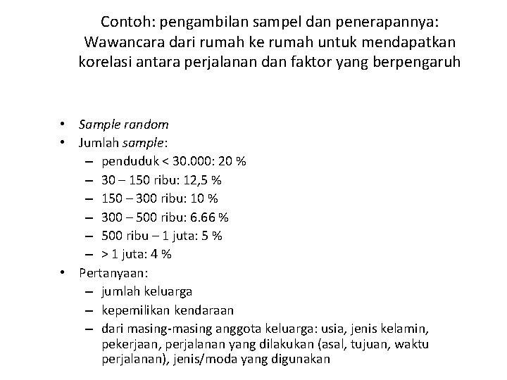 Contoh: pengambilan sampel dan penerapannya: Wawancara dari rumah ke rumah untuk mendapatkan korelasi antara