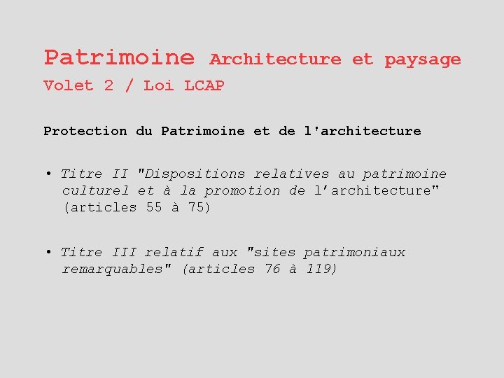 Patrimoine Architecture et paysage Volet 2 / Loi LCAP Protection du Patrimoine et de