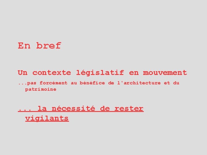 En bref Un contexte législatif en mouvement. . . pas forcément au bénéfice de