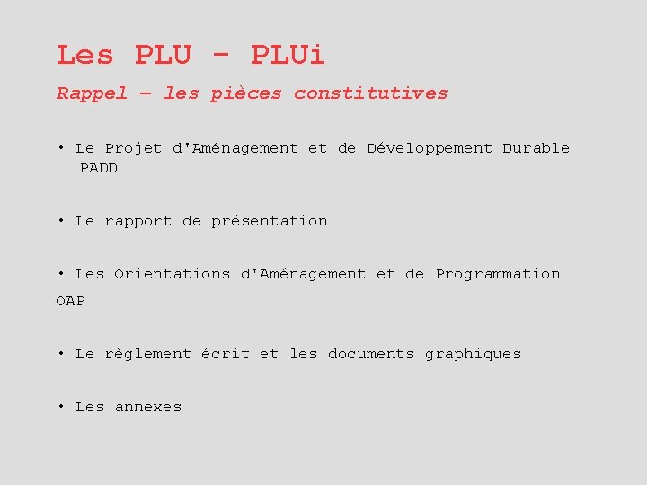 Les PLU - PLUi Rappel – les pièces constitutives • Le Projet d'Aménagement et