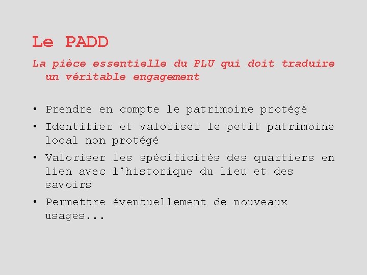 Le PADD La pièce essentielle du PLU qui doit traduire un véritable engagement •