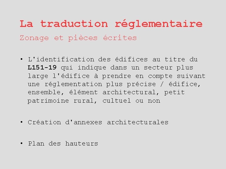 La traduction réglementaire Zonage et pièces écrites • L'identification des édifices au titre du