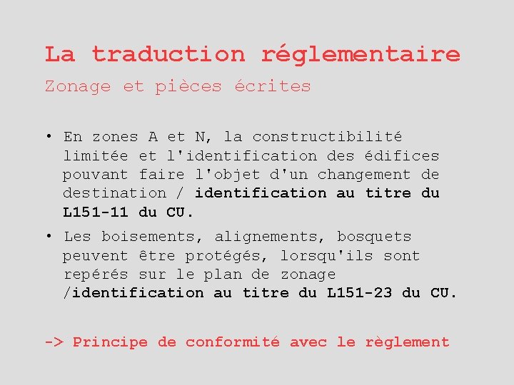 La traduction réglementaire Zonage et pièces écrites • En zones A et N, la