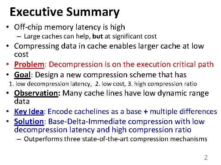 Executive Summary • Off-chip memory latency is high – Large caches can help, but