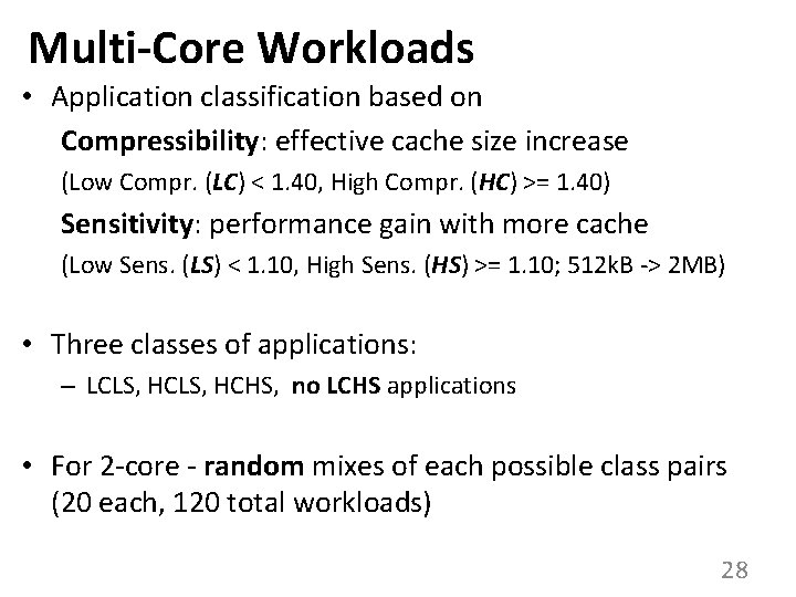 Multi-Core Workloads • Application classification based on Compressibility: effective cache size increase (Low Compr.
