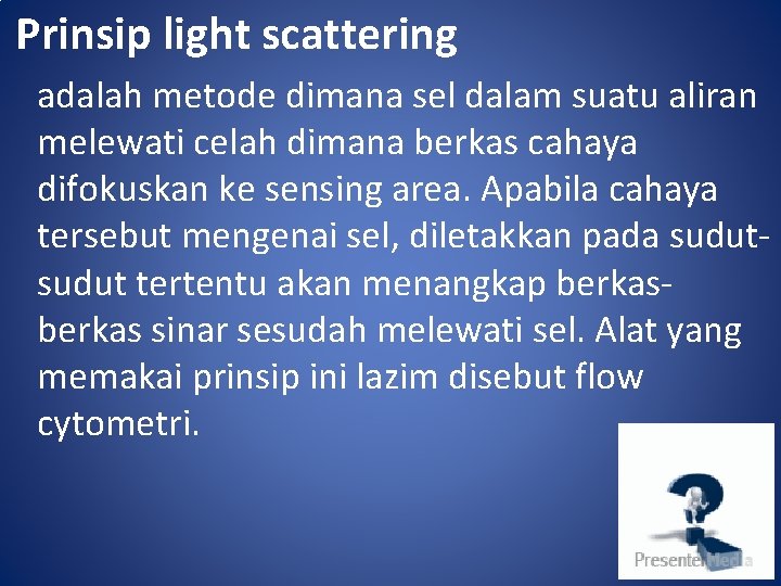  Prinsip light scattering adalah metode dimana sel dalam suatu aliran melewati celah dimana