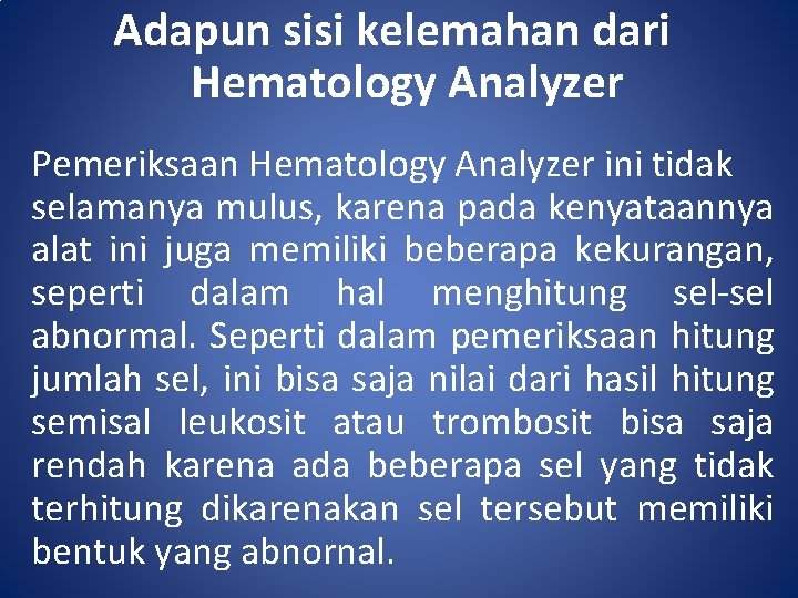 Adapun sisi kelemahan dari Hematology Analyzer Pemeriksaan Hematology Analyzer ini tidak selamanya mulus, karena