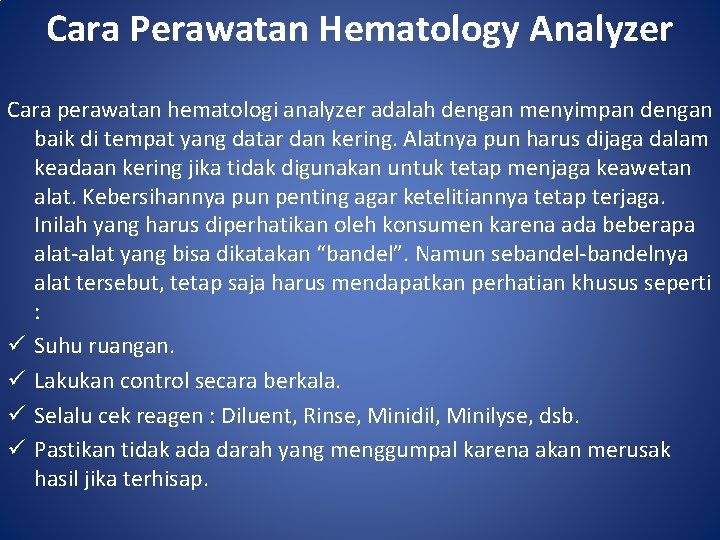 Cara Perawatan Hematology Analyzer Cara perawatan hematologi analyzer adalah dengan menyimpan dengan baik di