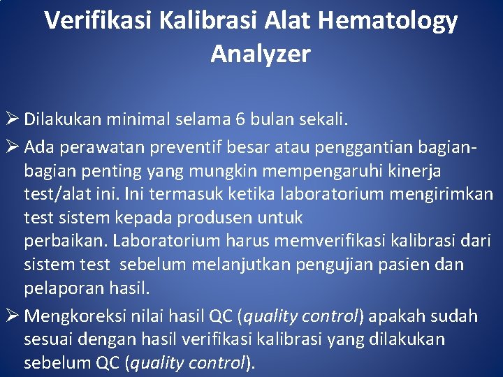 Verifikasi Kalibrasi Alat Hematology Analyzer Ø Dilakukan minimal selama 6 bulan sekali. Ø Ada