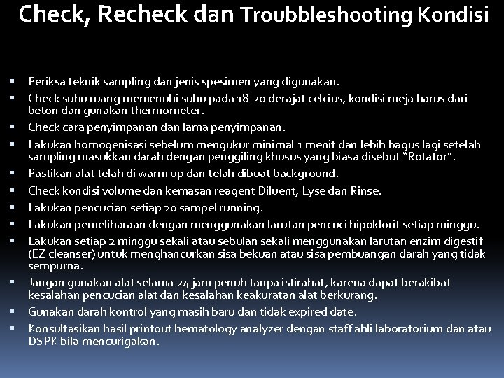 Check, Recheck dan Troubbleshooting Kondisi Periksa teknik sampling dan jenis spesimen yang digunakan. Check