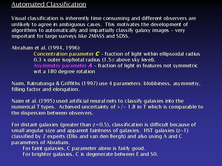 Automated Classification Visual classification is inherently time consuming and different observers are unlikely to
