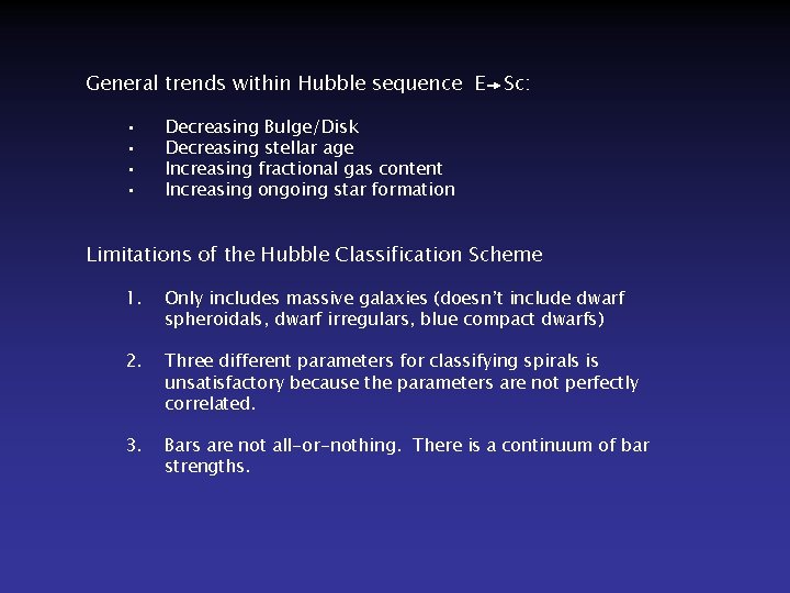 General trends within Hubble sequence E Sc: • • Decreasing Bulge/Disk Decreasing stellar age