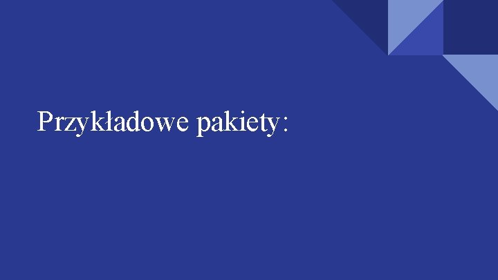 Przykładowe pakiety: 