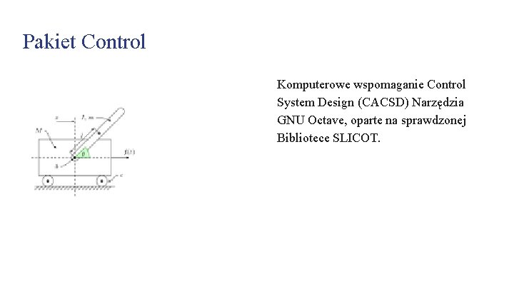 Pakiet Control Komputerowe wspomaganie Control System Design (CACSD) Narzędzia GNU Octave, oparte na sprawdzonej