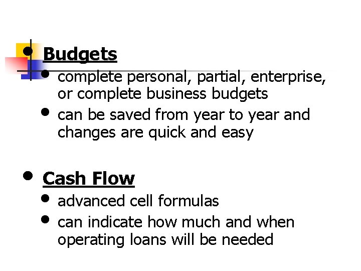  • Budgets • complete personal, partial, enterprise, • • or complete business budgets