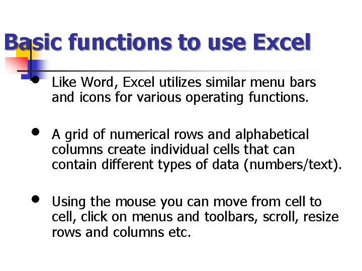 Basic functions to use Excel • • • Like Word, Excel utilizes similar menu