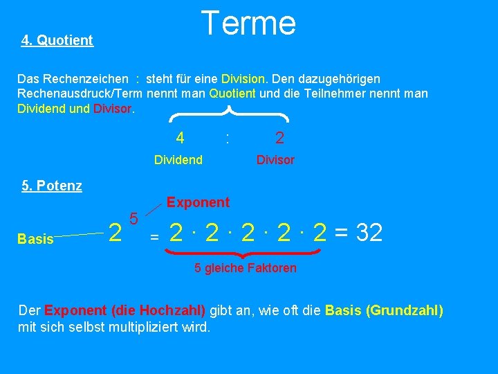 Terme 4. Quotient Das Rechenzeichen : steht für eine Division. Den dazugehörigen Rechenausdruck/Term nennt