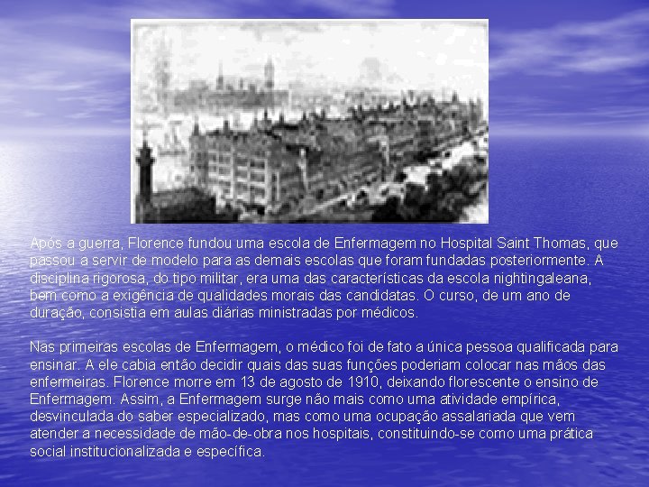 Após a guerra, Florence fundou uma escola de Enfermagem no Hospital Saint Thomas, que