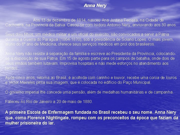 Anna Nery Aos 13 de dezembro de 1814, nasceu Ana Justina Ferreira, na Cidade