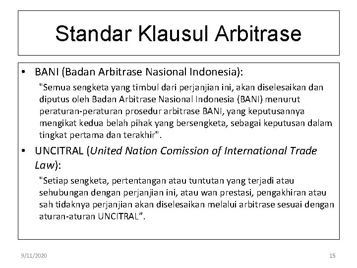 Standar Klausul Arbitrase • BANI (Badan Arbitrase Nasional Indonesia): "Semua sengketa yang timbul dari