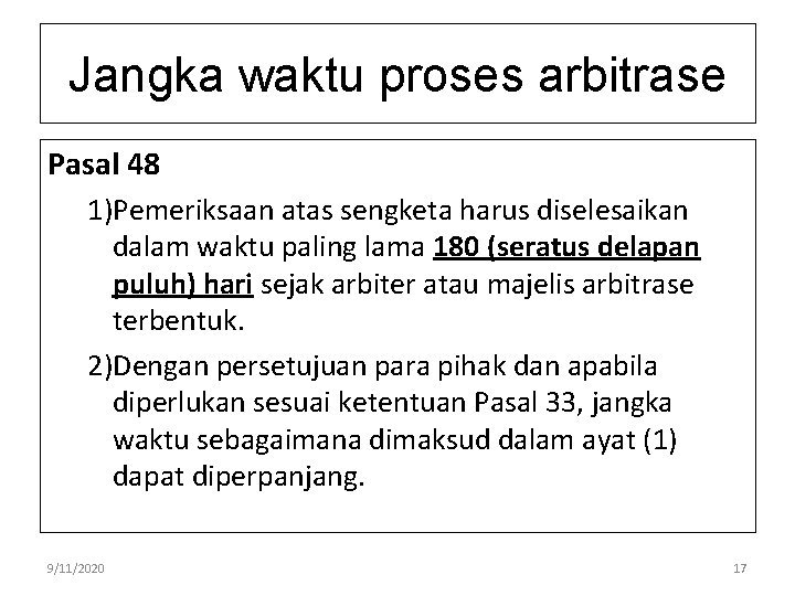 Jangka waktu proses arbitrase Pasal 48   1)Pemeriksaan atas sengketa harus diselesaikan dalam waktu paling