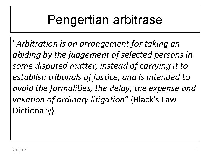 Pengertian arbitrase "Arbitration is an arrangement for taking an abiding by the judgement of