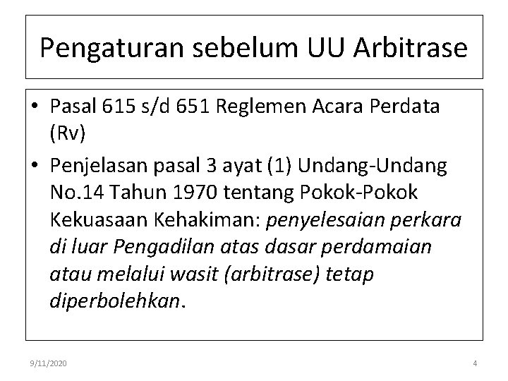 Pengaturan sebelum UU Arbitrase • Pasal 615 s/d 651 Reglemen Acara Perdata (Rv) •