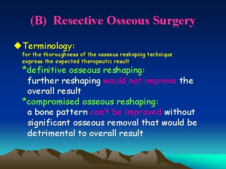 (B) Resective Osseous Surgery u. Terminology: for the thoroughness of the osseous reshaping technique