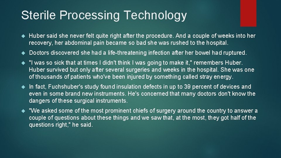 Sterile Processing Technology Huber said she never felt quite right after the procedure. And
