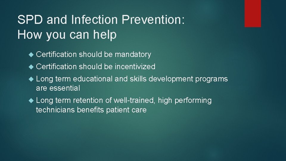 SPD and Infection Prevention: How you can help Certification should be mandatory Certification should