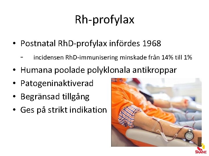Rh-profylax • Postnatal Rh. D-profylax infördes 1968 - incidensen Rh. D-immunisering minskade från 14%