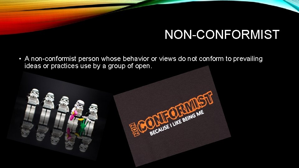NON-CONFORMIST • A non-conformist person whose behavior or views do not conform to prevailing