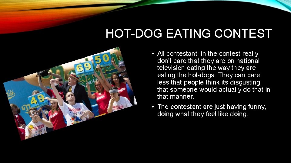 HOT-DOG EATING CONTEST • All contestant in the contest really don’t care that they