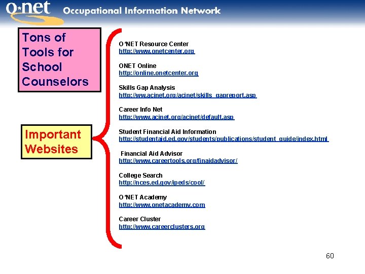 Tons of Tools for School Counselors O*NET Resource Center http: //www. onetcenter. org ONET