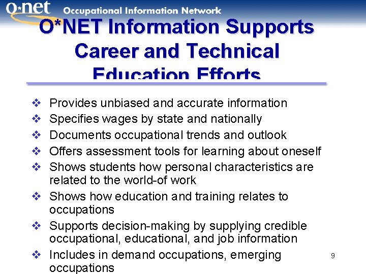 O*NET Information Supports Career and Technical Education Efforts v v v Provides unbiased and