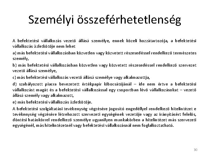 Személyi összeférhetetlenség A befektetési vállalkozás vezető állású személye, ennek közeli hozzátartozója, a befektetési vállalkozás