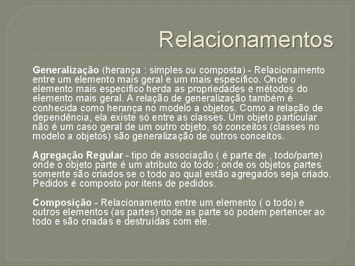 Relacionamentos � � � Generalização (herança : simples ou composta) - Relacionamento entre um