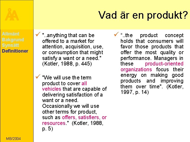 ÅA Allmänt Bakgrund Synsätt Definitioner Vad är en produkt? ü ". . anything that