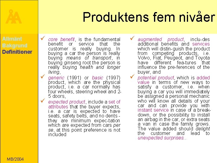 ÅA Allmänt Bakgrund Definitioner Produktens fem nivåer ü ü ü MB/2004 core benefit, is
