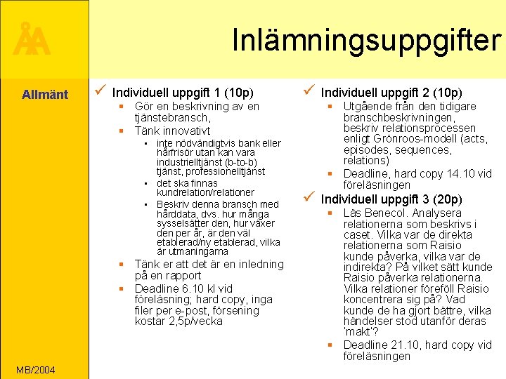 ÅA Allmänt Inlämningsuppgifter ü Individuell uppgift 1 (10 p) § Gör en beskrivning av