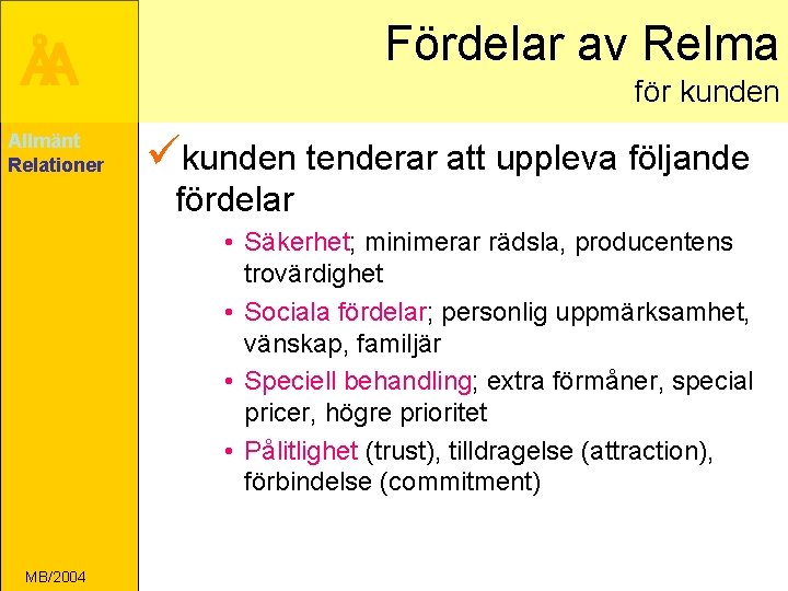 Fördelar av Relma ÅA Allmänt Relationer för kunden ükunden tenderar att uppleva följande fördelar