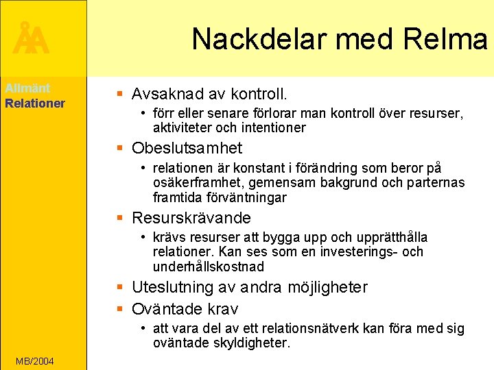 ÅA Allmänt Relationer Nackdelar med Relma § Avsaknad av kontroll. • förr eller senare