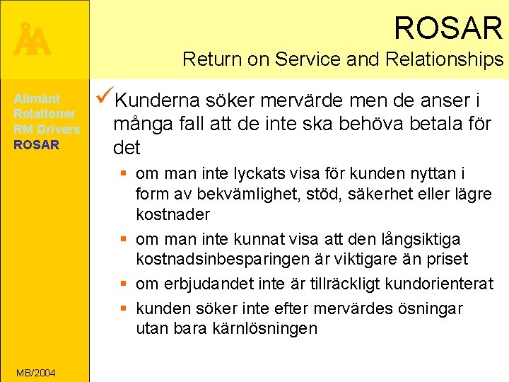 ÅA Allmänt Relationer RM Drivers ROSAR Return on Service and Relationships üKunderna söker mervärde