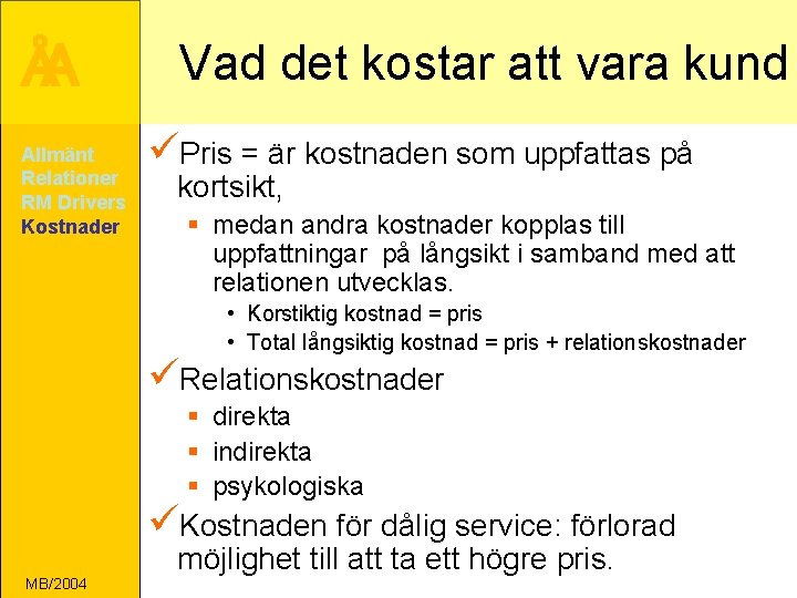 ÅA Allmänt Relationer RM Drivers Kostnader Vad det kostar att vara kund üPris =